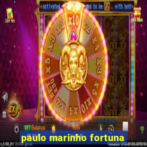 paulo marinho fortuna